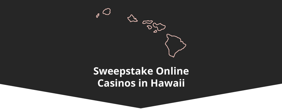 Sweepstake Online Casinos in Hawaii Banner - ACG